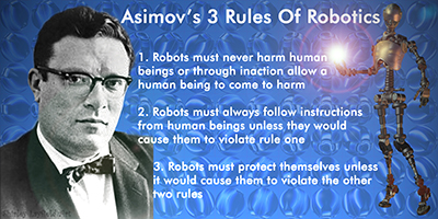 Author Isaac Asimov's Three Rules of Robotics